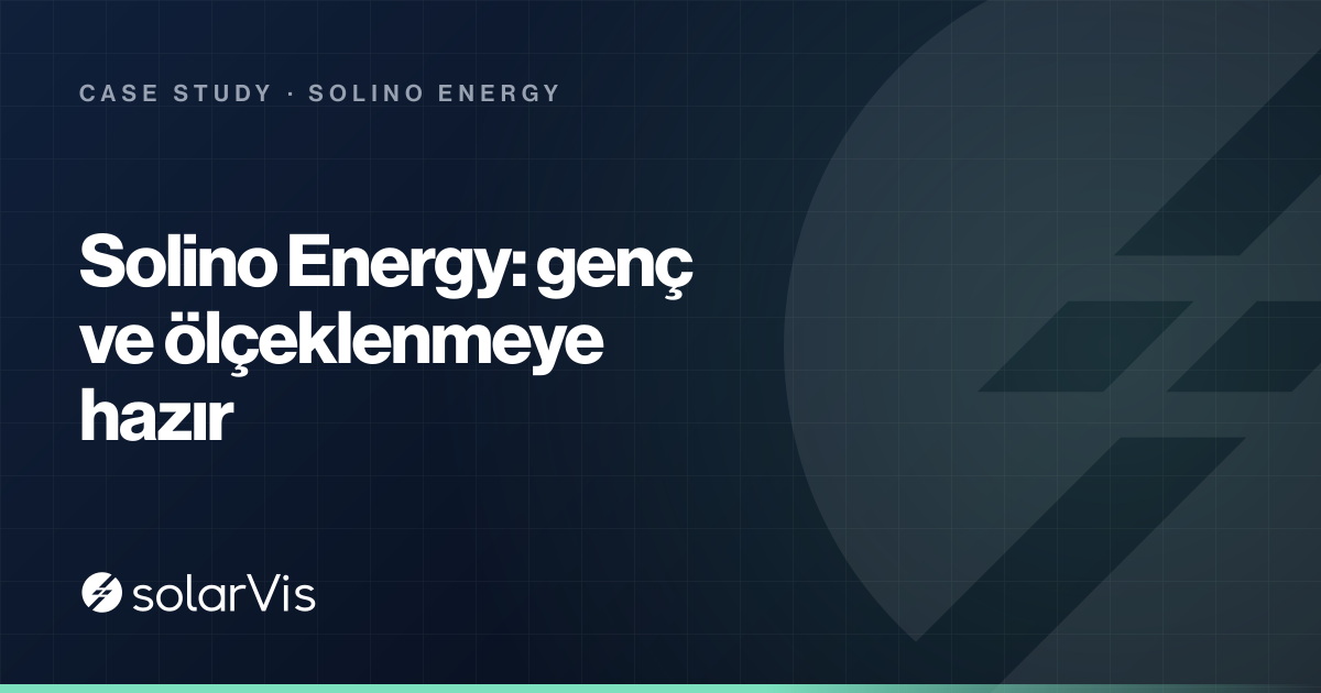 solarVis | Solino Energy: Birinci günden ölçeklenmek üzere kurulmuş ...